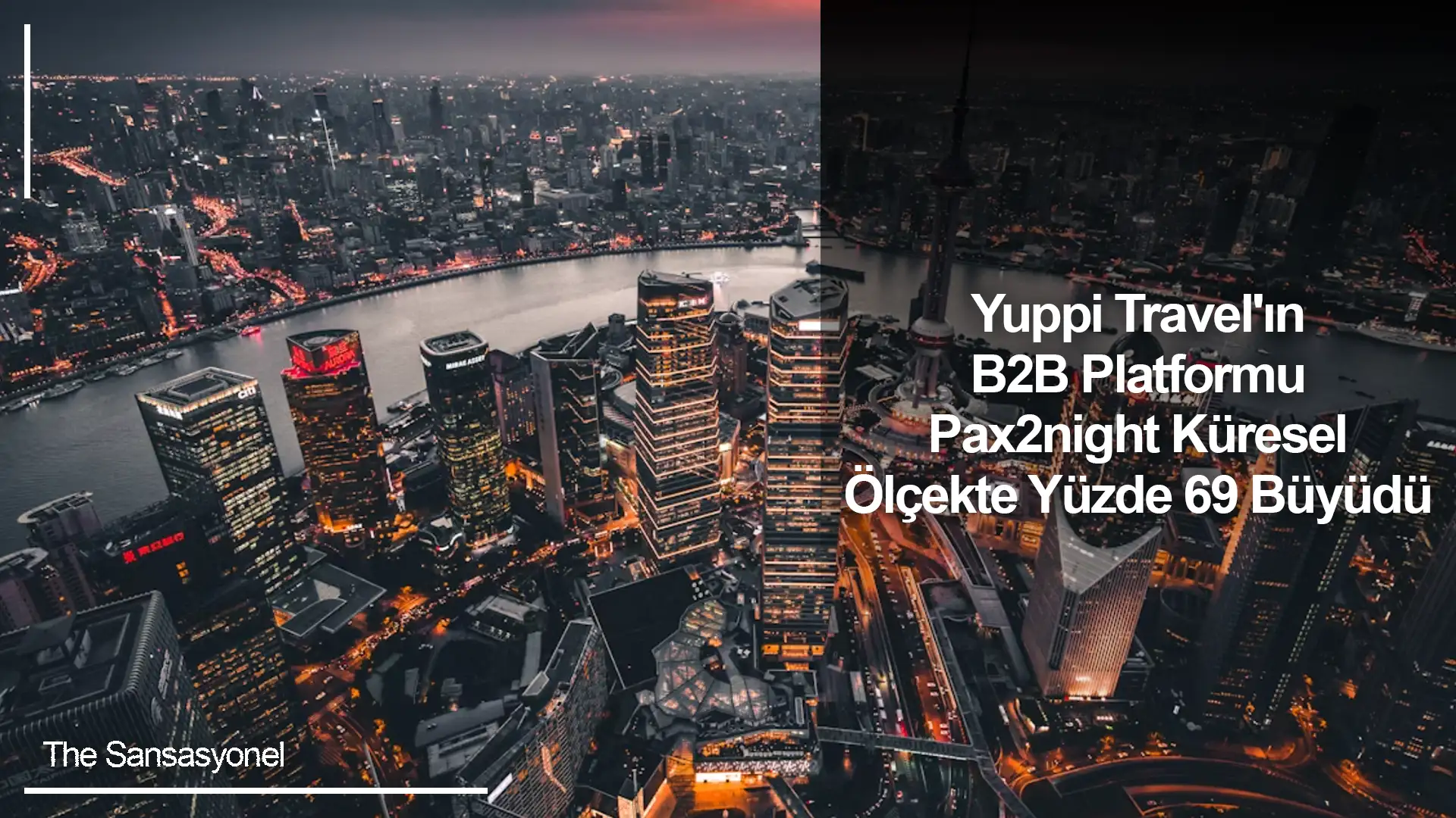 Yuppi Travel'ın B2B Platformu Pax2night Küresel Ölçekte Yüzde 69 Büyüdü